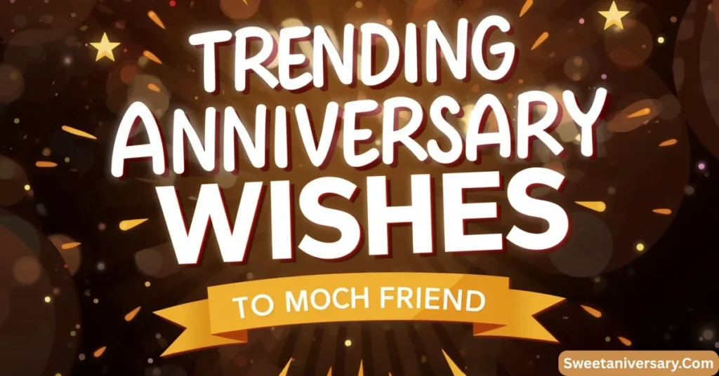Trending Anniversary Wishes to Friend This Year 