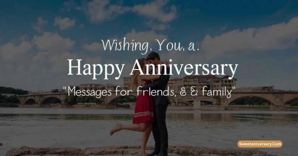 Heartfelt Wishing You a Happy Anniversary Messages for Friends and Family