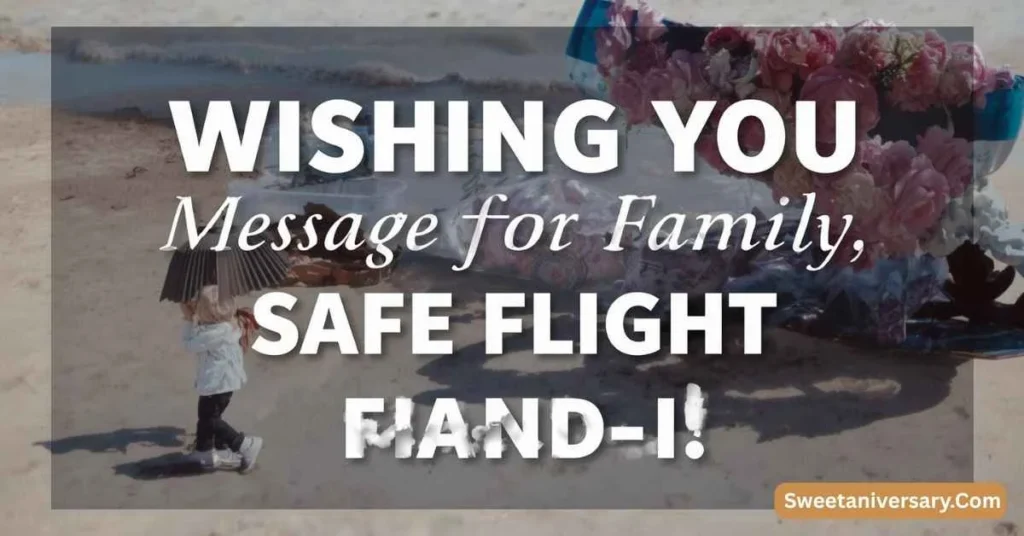 Heartfelt Wishing You a Safe Flight Messages for Family