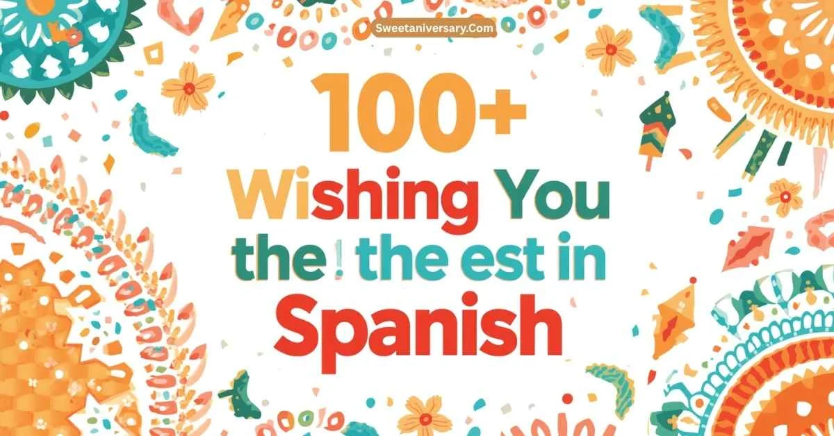 100+ Beautiful Ways of Wishing You the Best in Spanish