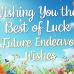 Wishing You the Best of Luck in Your Future Endeavors