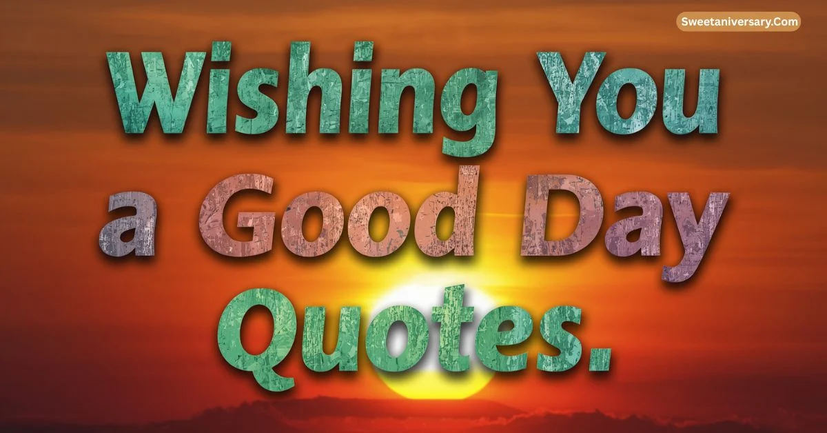 Wishing You a Good Day Quotes: