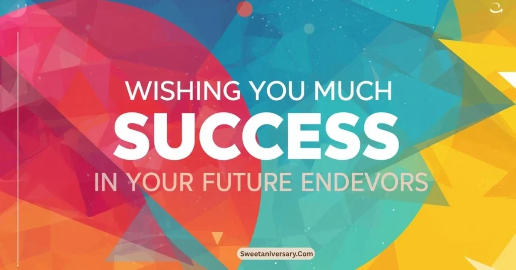 Professional Wishing You Much Success in Your Future Endeavors